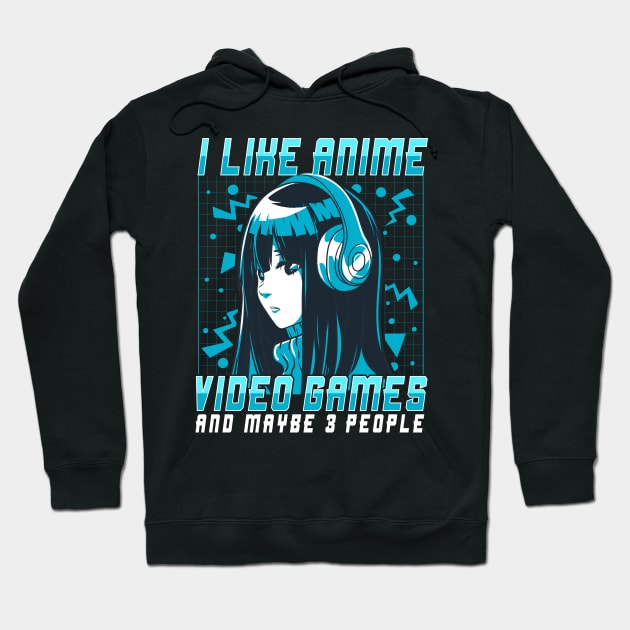 I Like Anime Video Games And Maybe 3 People Hoodie by theperfectpresents